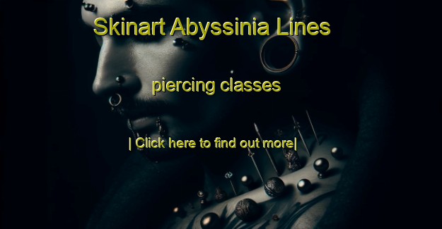 Skinart Abyssinia Lines piercing classes-United Kingdom