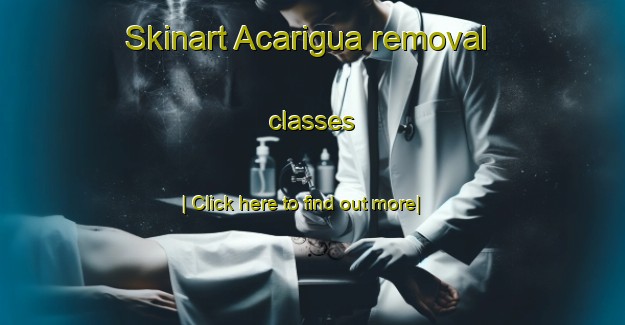 Skinart Acarigua removal classes-United Kingdom