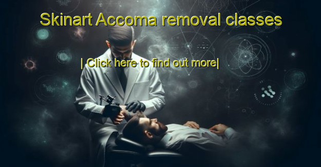 Skinart Accoma removal classes-United Kingdom