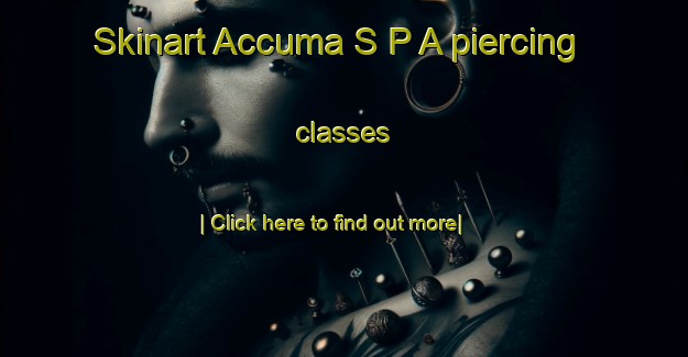 Skinart Accuma S P A piercing classes-United Kingdom