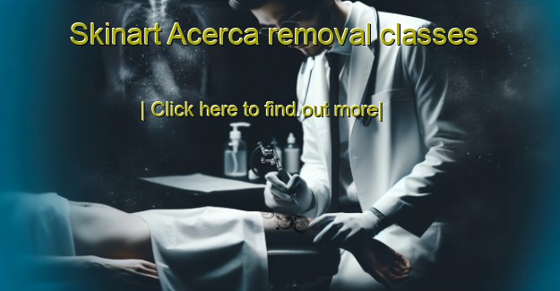 Skinart Acerca removal classes-United Kingdom