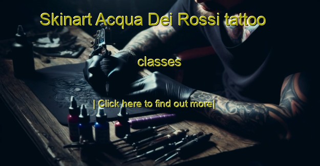 Skinart Acqua Dei Rossi tattoo classes-United Kingdom