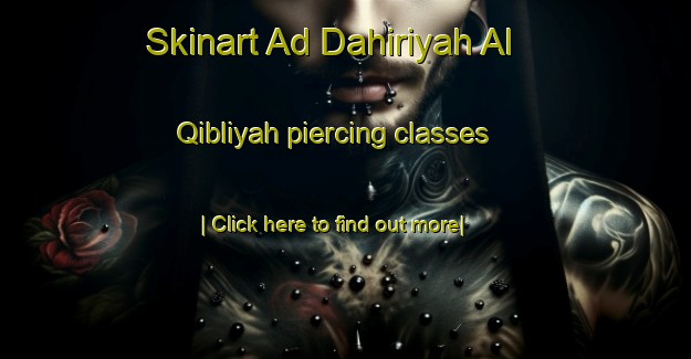 Skinart Ad Dahiriyah Al Qibliyah piercing classes-United Kingdom