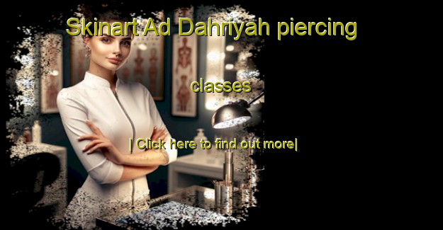 Skinart Ad Dahriyah piercing classes-United Kingdom