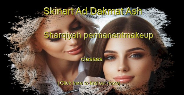 Skinart Ad Dakmat Ash Sharqiyah permanentmakeup classes-United Kingdom