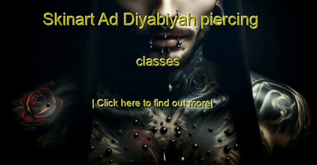 Skinart Ad Diyabiyah piercing classes-United Kingdom