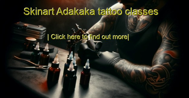 Skinart Adakaka tattoo classes-United Kingdom