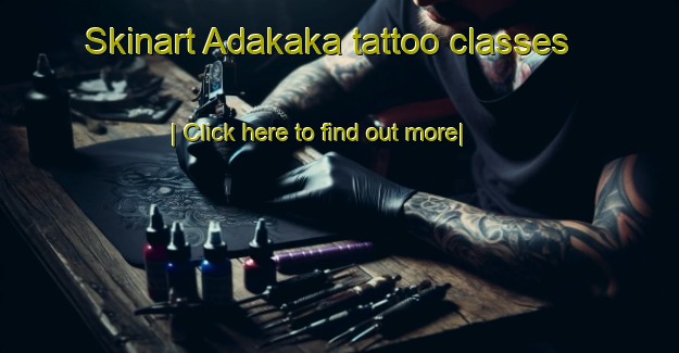 Skinart Adakaka tattoo classes-United Kingdom