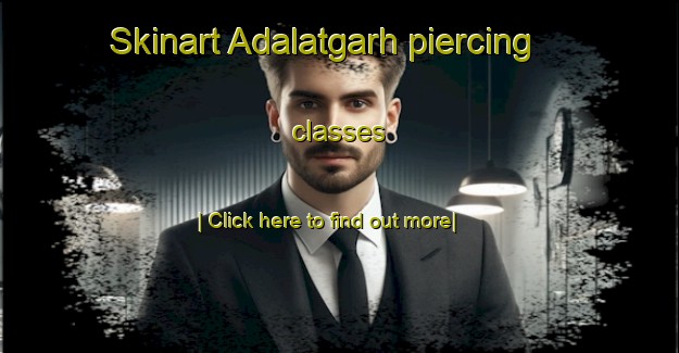 Skinart Adalatgarh piercing classes-United Kingdom