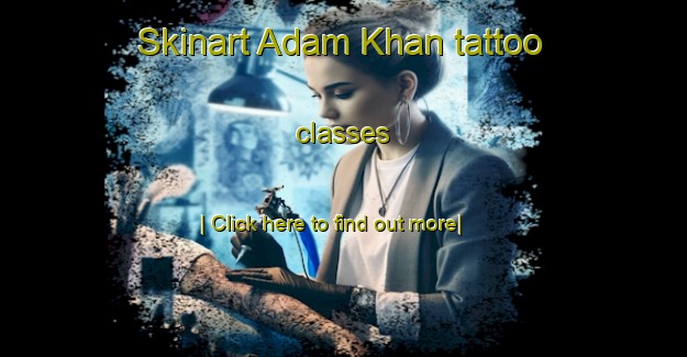 Skinart Adam Khan tattoo classes-United Kingdom