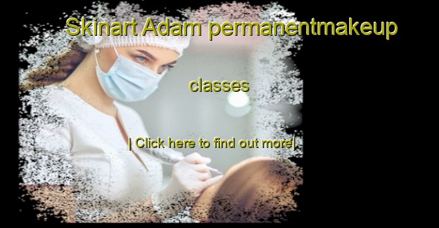 Skinart Adam permanentmakeup classes-United Kingdom