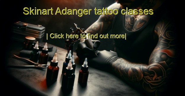 Skinart Adanger tattoo classes-United Kingdom