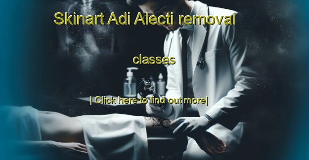 Skinart Adi Alecti removal classes-United Kingdom