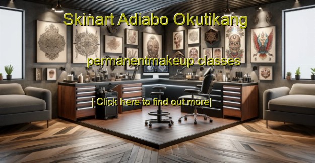 Skinart Adiabo Okutikang permanentmakeup classes-United Kingdom