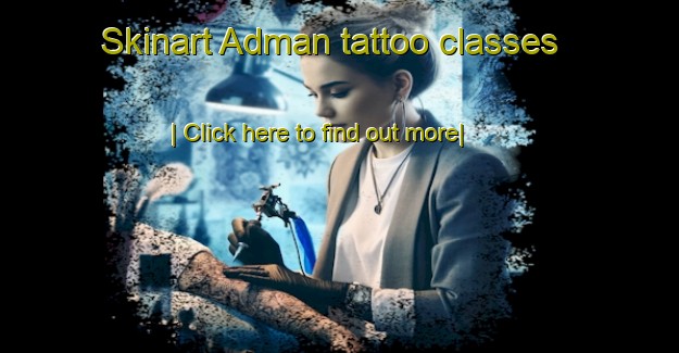 Skinart Adman tattoo classes-United Kingdom