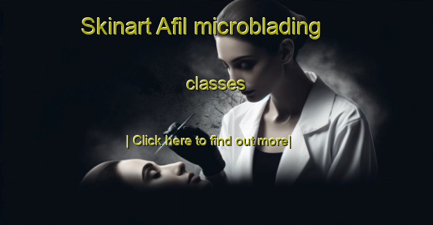 Skinart Afil microblading classes-United Kingdom