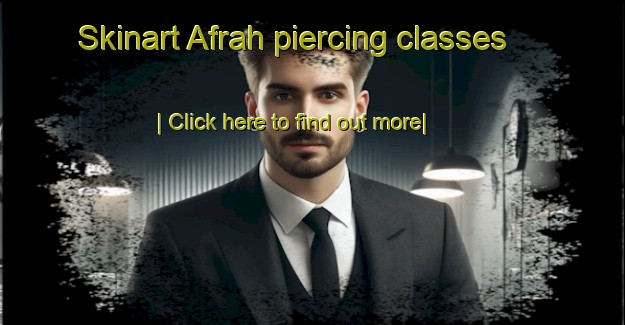 Skinart Afrah piercing classes-United Kingdom