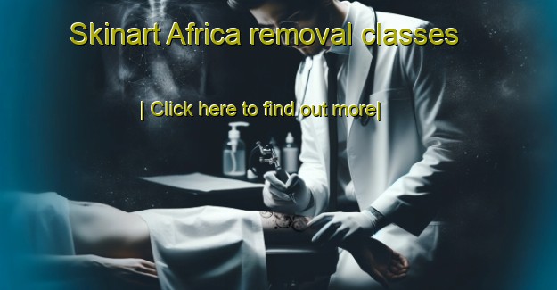 Skinart Africa removal classes-United Kingdom