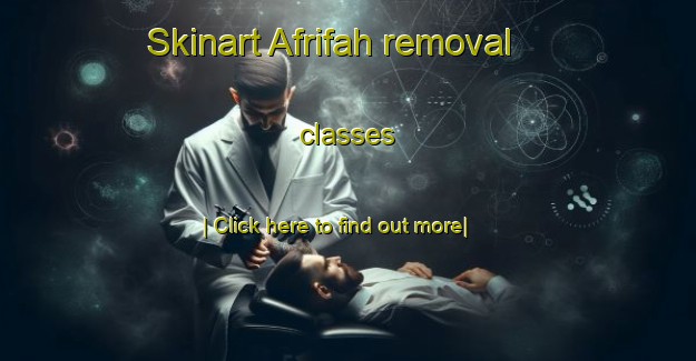 Skinart Afrifah removal classes-United Kingdom