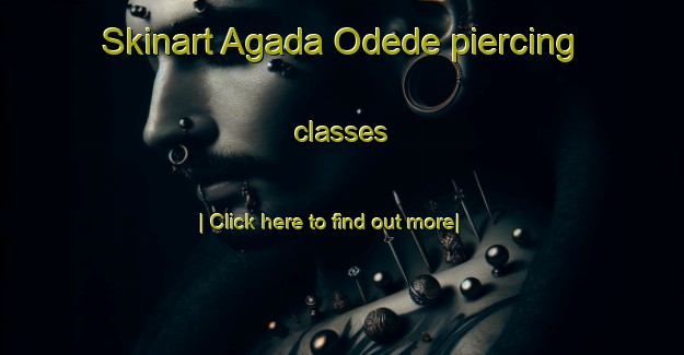 Skinart Agada Odede piercing classes-United Kingdom