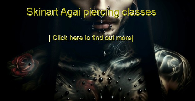 Skinart Agai piercing classes-United Kingdom