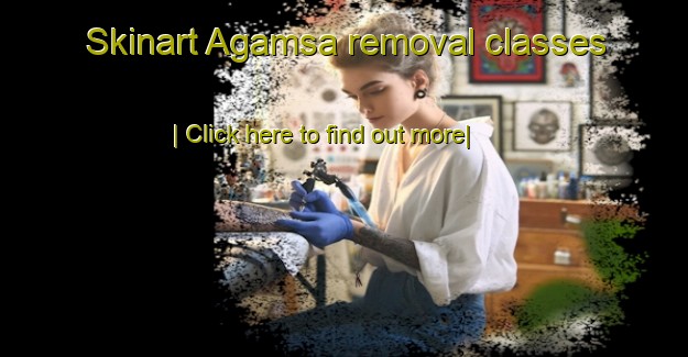 Skinart Agamsa removal classes-United Kingdom