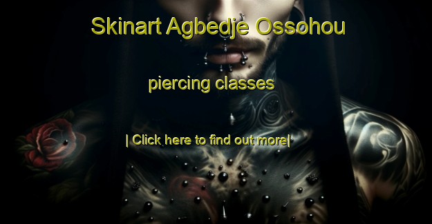 Skinart Agbedje Ossohou piercing classes-United Kingdom