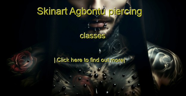 Skinart Agbontu piercing classes-United Kingdom