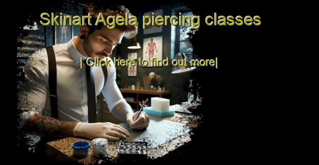 Skinart Agela piercing classes-United Kingdom