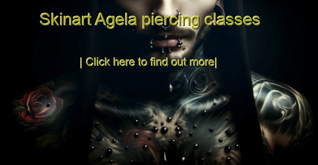 Skinart Agela piercing classes-United Kingdom