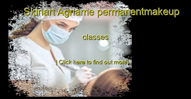 Skinart Agname permanentmakeup classes-United Kingdom