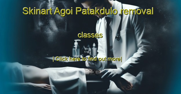 Skinart Agoi Patakdulo removal classes-United Kingdom