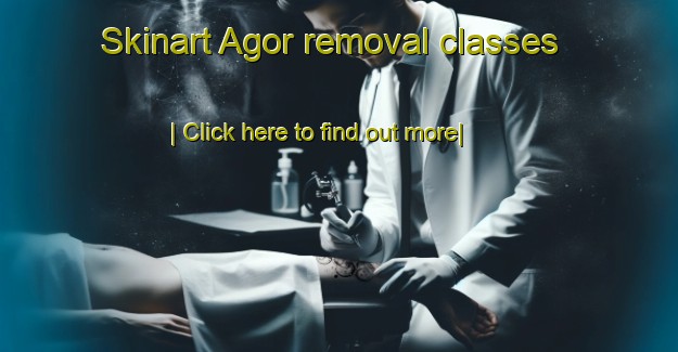 Skinart Agor removal classes-United Kingdom