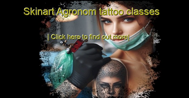 Skinart Agronom tattoo classes-United Kingdom