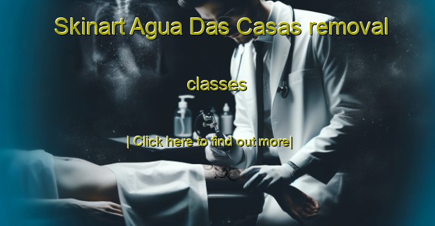 Skinart Agua Das Casas removal classes-United Kingdom