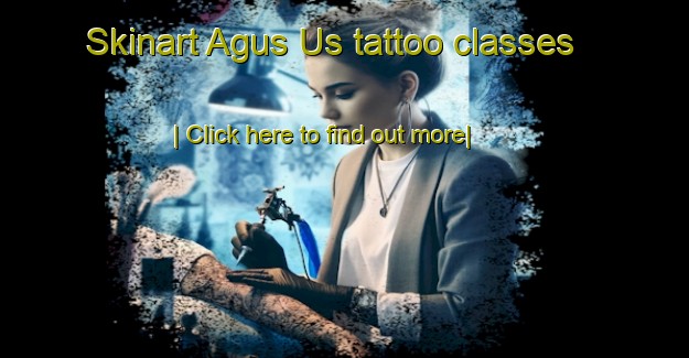 Skinart Agus Us tattoo classes-United Kingdom