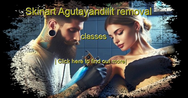 Skinart Agutayandilit removal classes-United Kingdom