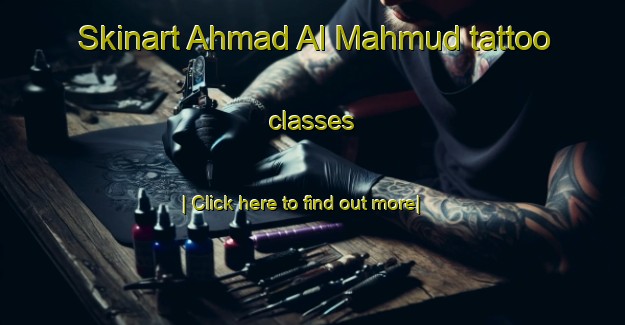 Skinart Ahmad Al Mahmud tattoo classes-United Kingdom