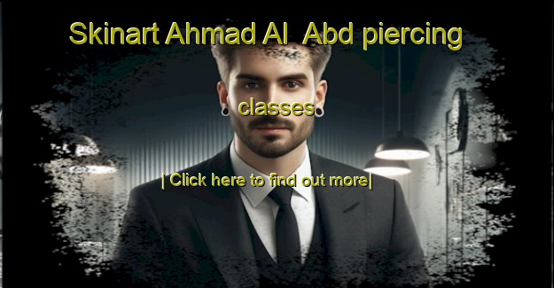 Skinart Ahmad Al  Abd piercing classes-United Kingdom