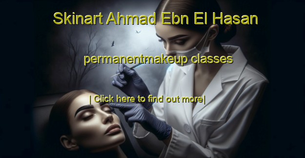 Skinart Ahmad Ebn El Hasan permanentmakeup classes-United Kingdom