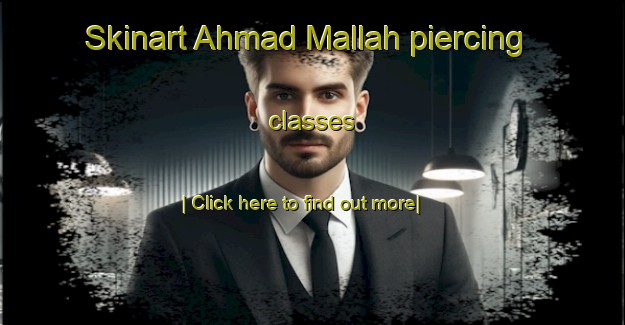 Skinart Ahmad Mallah piercing classes-United Kingdom