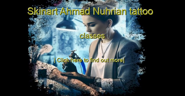 Skinart Ahmad Nuhrian tattoo classes-United Kingdom