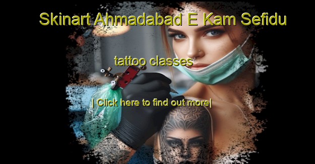 Skinart Ahmadabad E Kam Sefidu tattoo classes-United Kingdom