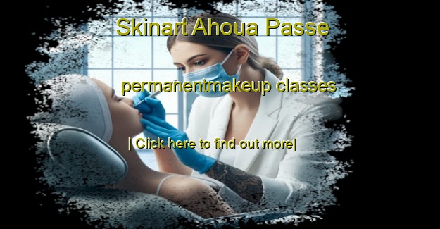 Skinart Ahoua Passe permanentmakeup classes-United Kingdom