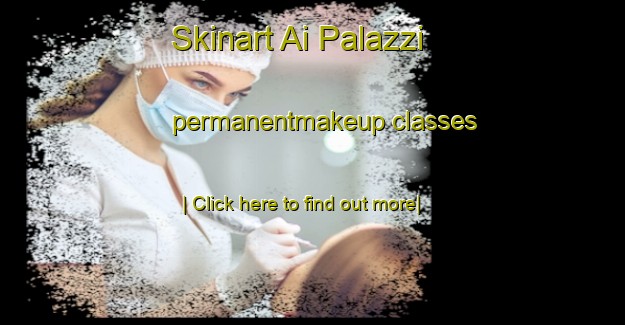 Skinart Ai Palazzi permanentmakeup classes-United Kingdom