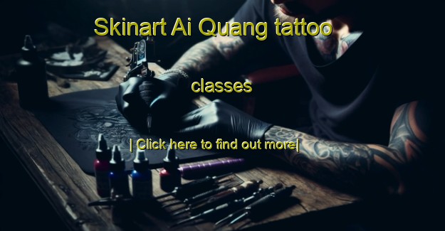 Skinart Ai Quang tattoo classes-United Kingdom