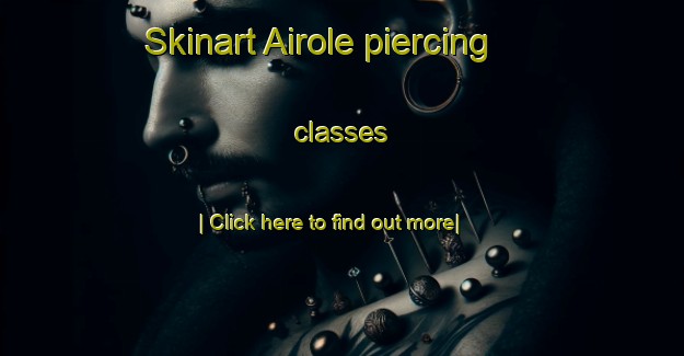 Skinart Airole piercing classes-United Kingdom