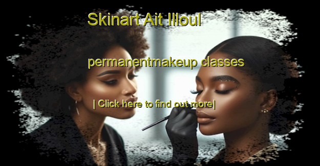 Skinart Ait Illoul permanentmakeup classes-United Kingdom