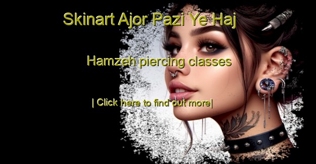 Skinart Ajor Pazi Ye Haj Hamzeh piercing classes-United Kingdom