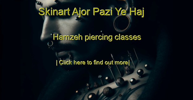 Skinart Ajor Pazi Ye Haj Hamzeh piercing classes-United Kingdom